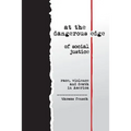 At the Dangerous Edge of Social Justice: Race, Violence and Death in America - Paperback