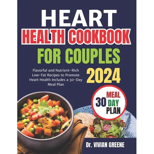 Heart health cookbook for couples(TWO): Flavorful and Nutrient-Rich Low-Fat Recipes to Promote Heart Health, Includes a 30-Day Meal Plan - Paperback