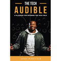 The Tech Audible: A Playbook for Entering the Tech Field - Paperback