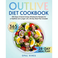 The Outlive Diet Cookbook: 365 Days of Quick & Easy Wholesome Recipes for a Healthier and Longer Life 28-Day Meal Plan Included - Paperback