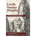 Lucille Sinclair Douglass: A Life of Art and Adventure - Paperback