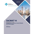 SACMAT 16 ACM Symposium on Access Control Models and Technologies - Paperback