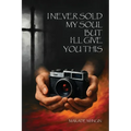 I Never Sold My Soul, but I'll Give You This - Paperback