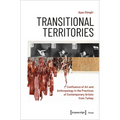 Transitional Territories: Confluence of Art and Anthropology in the Practices of Contemporary Artists from Turkey - Paperback