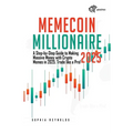 Memecoin Millionaire 2025: A Step-by-Step Guide to Making Massive Money with Crypto Memes in 2025. Trade like a Pro! - Paperback