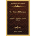 The Beloved Physician: Edward Livingston Trudeau (1916) - Paperback
