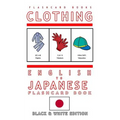 Clothing - English to Japanese Flash Card Book: Black and White Edition - Japanese for Kids - Paperback