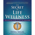 The Secret of Life Wellness: The Essential Guide to Life's Big Questions - Paperback