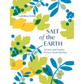 Salt of the Earth: Secrets and Stories from a Greek Kitchen - Hardcover