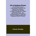 Life in Southern Prisons: From the Diary of Corporal Charles Smedley, of Company G, 90th Regiment Penn'a Volunteers, Commencing a Few Days Befor - Paperback