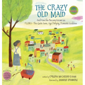 The Crazy Old Maid: And How She Became Known as Flora - The Quite Sane, Age Defying, Domestic Goddess - Hardcover