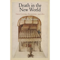 Death in the New World: Cross-Cultural Encounters, 1492-1800 - Paperback
