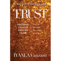 Trust: Mastering the Four Essential Trusts: Trust in Self, Trust in God, Trust in Others, Trust in Life - Paperback