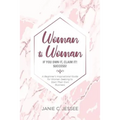 Woman to Woman - if you own it, claim it! Success!: A Beginner's Inspirational Guide for Women Seeking to Start Their Own Business - Paperback