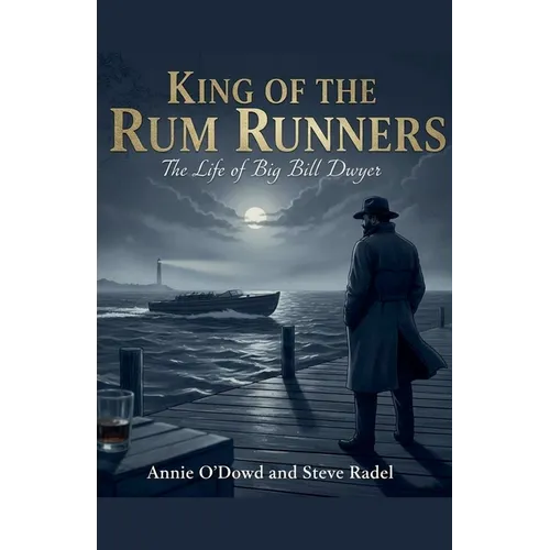 King of the Rum Runners: The Life of Big Bill Dwyer - Paperback