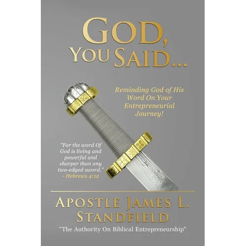 God, You Said...: "Reminding God of His Word on Your Entrepreneurial Journey" - Paperback
