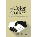 The Color of My Coffee: The Story of a White Boy and a Black Man - Hardcover