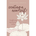 Creating a New Self: Transforming self healing poetry - Paperback