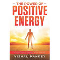 The Power of Positive Energy: How to Declutter Your Mind, Control Emotions, Manage Stress, and Rewire Your Brain by Letting Go of Worry and Anxiety - Paperback