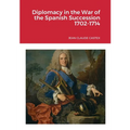 Diplomacy in the War of the Spanish Succession 1702-1714 - Paperback