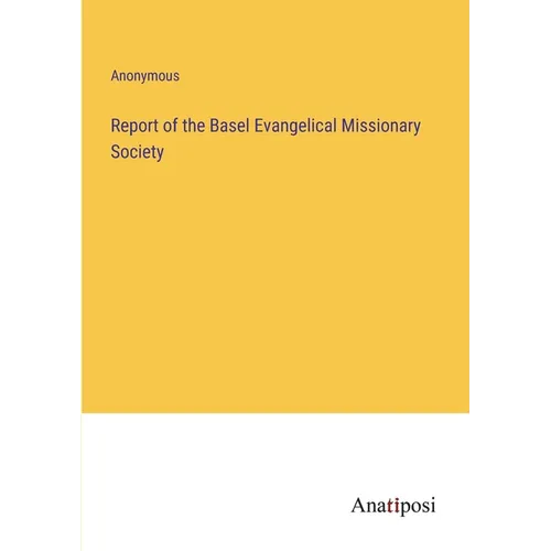 Report of the Basel Evangelical Missionary Society - Paperback