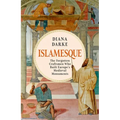 Islamesque: The Forgotten Craftsmen Who Built Europe's Medieval Monuments - Hardcover