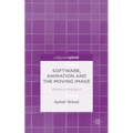 Software, Animation and the Moving Image: What's in the Box? - Hardcover