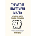 The Art of Investment Misery - Hardcover