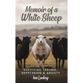 Memoir of a White Sheep: Surviving Trauma, Depression & Anxiety - Hardcover