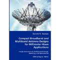 Compact Broadband and Multiband Antenna Designs for Millimeter-Wave Applications - Paperback