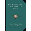 Meditations Upon The Love Of God (1875) - Paperback