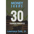 Money Seeds: 30 Financial Principles - Paperback