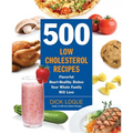 500 Low-Cholesterol Recipes: Flavorful Heart-Healthy Dishes Your Whole Family Will Love - Paperback