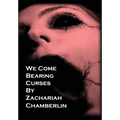 We Come Bearing Curses - Hardcover
