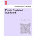 Persia Revisited ... Illustrated. - Paperback