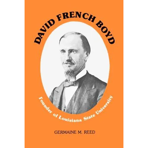 David French Boyd: Founder of Louisiana State University - Paperback