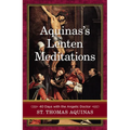 Aquinas's Lenten Meditations: 40 Days with the Angelic Doctor - Paperback