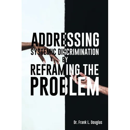 Addressing Systemic Discrimination by Reframing the Problem - Paperback