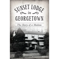 Sunset Lodge in Georgetown: The Story of a Madam - Paperback