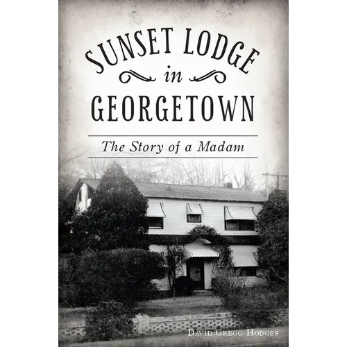 Sunset Lodge in Georgetown: The Story of a Madam - Paperback