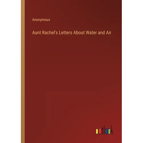 Aunt Rachel's Letters About Water and Air - Paperback