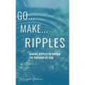 Go...Make...Ripples - Hardcover