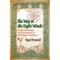 The Way of the Eight Winds: Elemental Magic and Geomancy in the Pagan Tradition - Paperback
