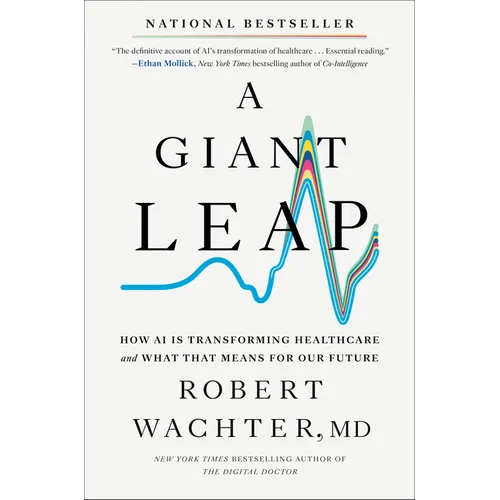 A Giant Leap: How AI Is Transforming Healthcare and What That Means for Our Future - Hardcover