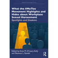 What the #MeToo Movement Highlights and Hides about Workplace Sexual Harassment: Spotlights and Shadows - Paperback