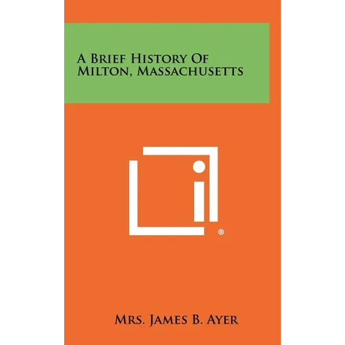 A Brief History of Milton, Massachusetts - Hardcover