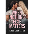 When Nothing Else Matters: A Heartstrings Novel - Paperback