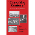 "City of the Century": A History of Gary, Indiana - Hardcover