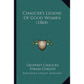Chaucer's Legend Of Good Women (1864) - Paperback