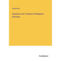 Symptoms and Treatment of Malignant Diarrhoea - Paperback